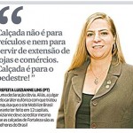 "Calçada não é para veículos e nem para servir de extensão de lojas e comércios. Calçada é para o pedestre! "