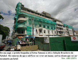 Em seu auge, o prédio hospedou artistas famosos e até a Seleção Brasileira de futebol. Há rumores de que o edifício vai virar um museu; outros dizem que vai ser novamente um hotel  ALEX COSTA