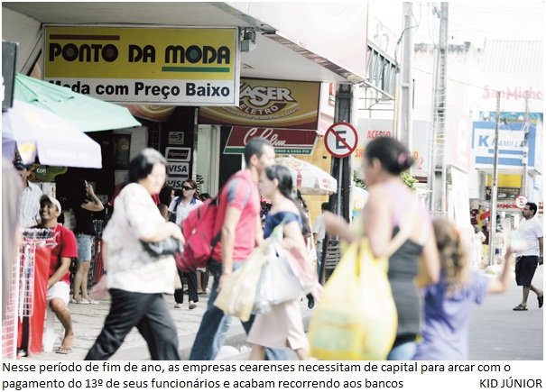 PModa Nesse período de fim de ano, as empresas cearenses necessitam de capital para arcar com o pagamento do 13º de seus funcionários e acabam recorrendo aos bancos KID JÚNIOR